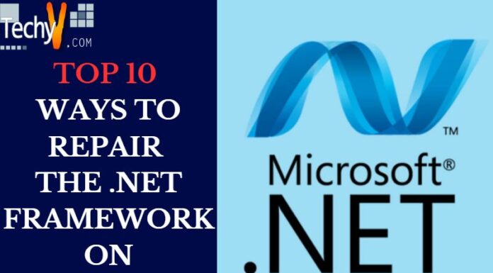 Top 10 Ways To Repair The .NET Framework On Windows