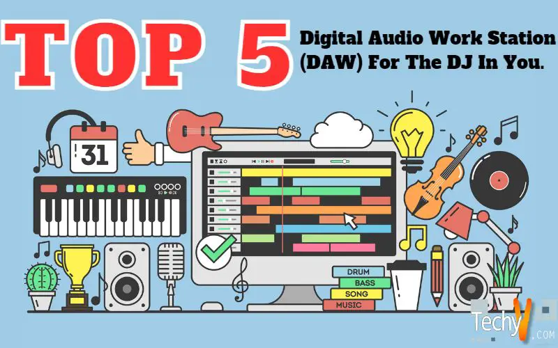 Top 5 Digital Audio Work Station (DAW) For The DJ In You.