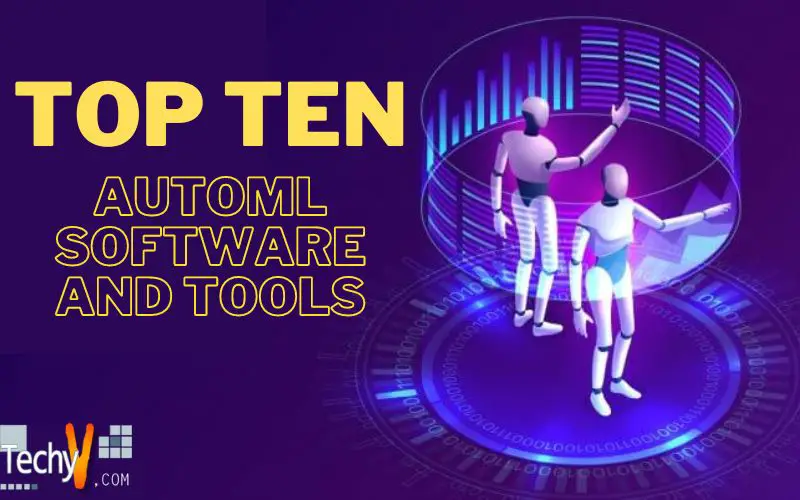 Top Ten AutoML Software And Tools