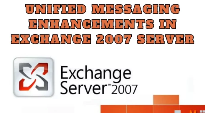 Unified Messaging Enhancements In Exchange 2007 Server