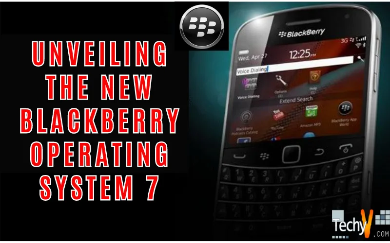 Unveiling The New Blackberry Operating System 7