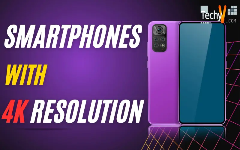 Upcoming Smartphones With 4K-Resolution Display