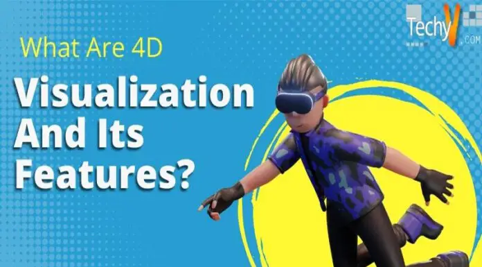 What Are 4D Visualization And Its Features?