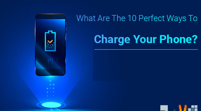 What Are The 10 Perfect Ways To Charge Your Phone?