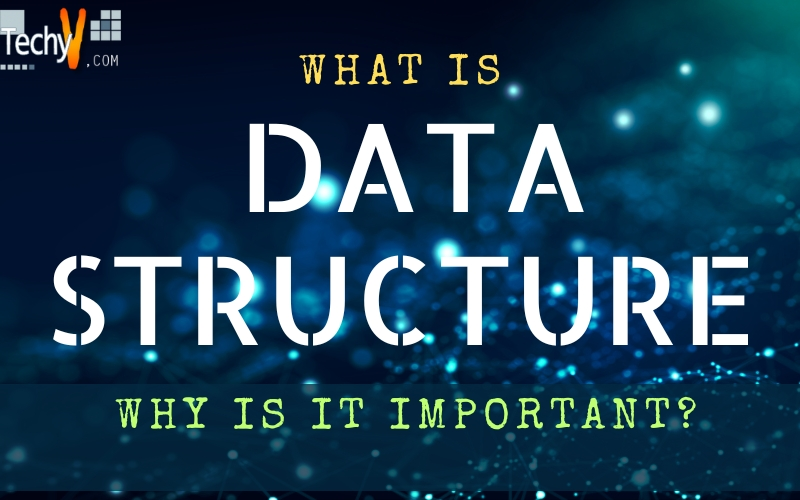 What is Data Structures and Why is it Important