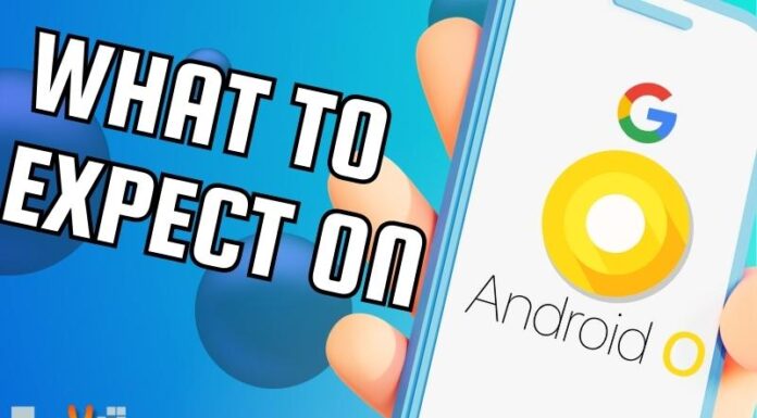 What To Expect On Google’s Android O?