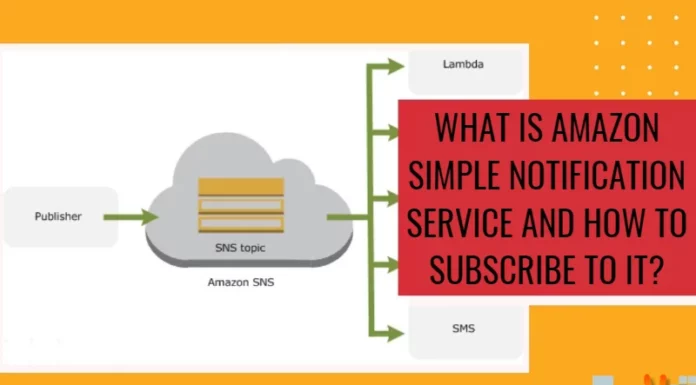 What is Amazon Simple Notification Service and how to subscribe to it?
