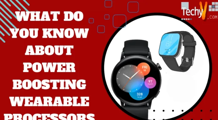 What Do You Know About Power Boosting Wearable Processors