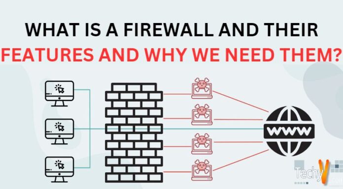 What Is A Firewall And Their Features And Why We Need Them?
