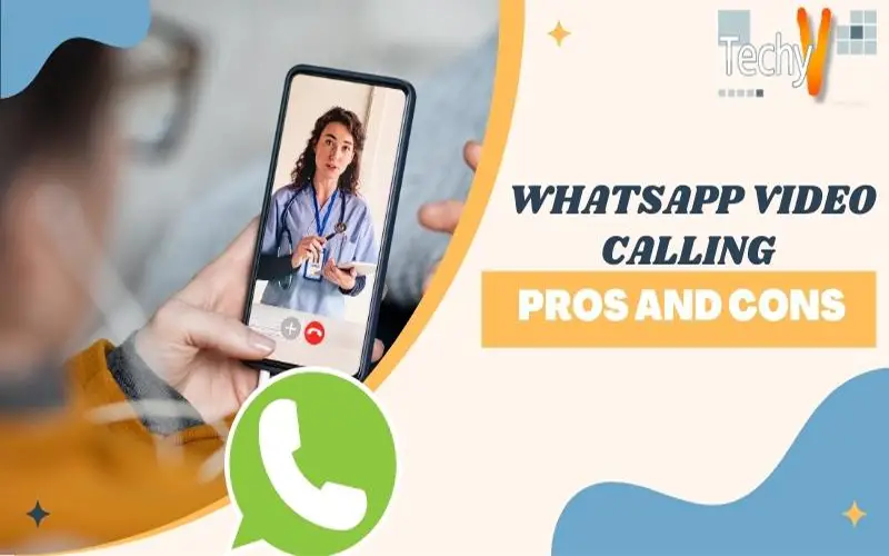 Whatsapp Video Calling Pros And Cons