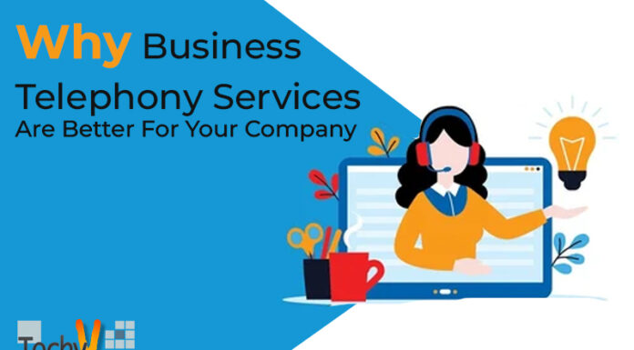 Why Business Telephony Services Are Better For Your Company
