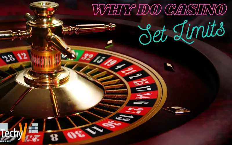Why Do Casinos Set Limits?