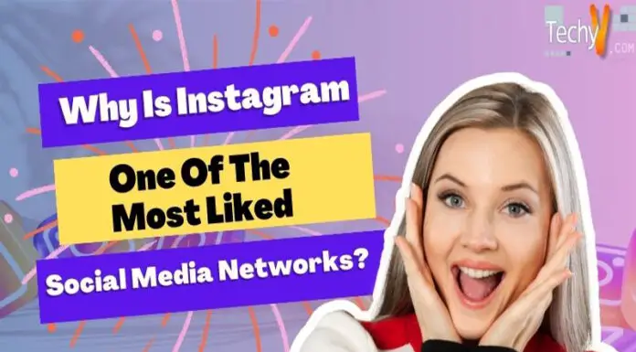 Why Is Instagram One Of The Most Liked Social Media Networks?