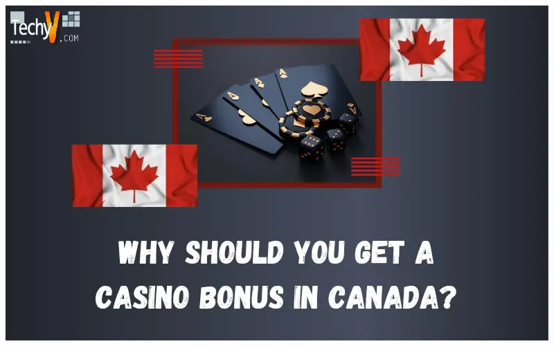 Why Should You Get A Casino Bonus In Canada?