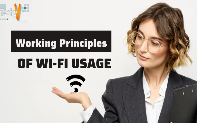Working Principles Of Wi-Fi Usage