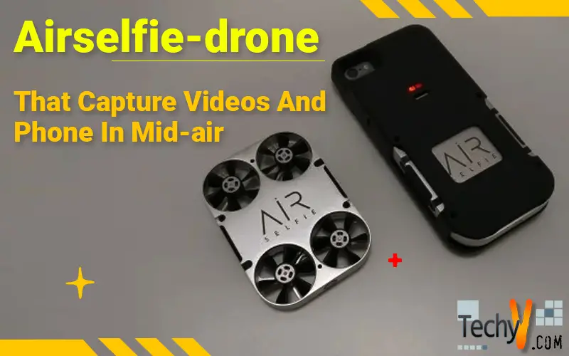 Airselfie-drone That Capture Videos And Phone In Mid-air