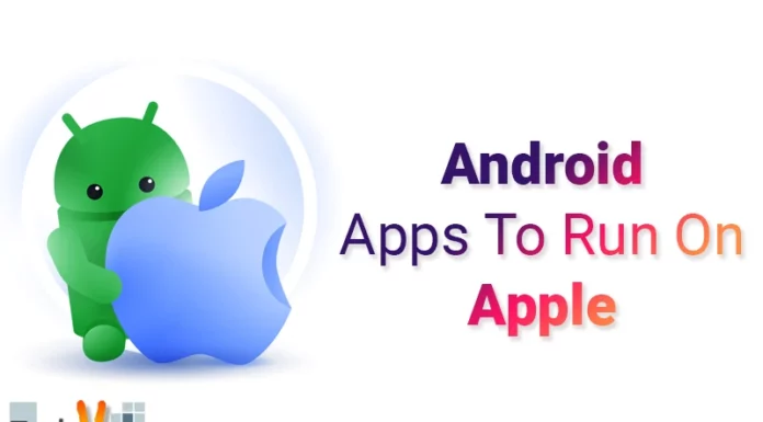 Android Apps To Run On Apple