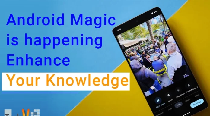 Android Magic is happening Enhance Your Knowledge