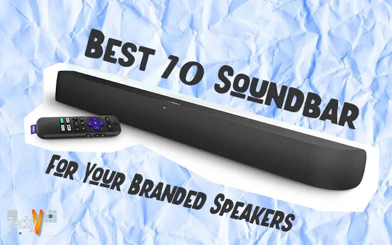 Best 10 Soundbar For Your Branded Speakers
