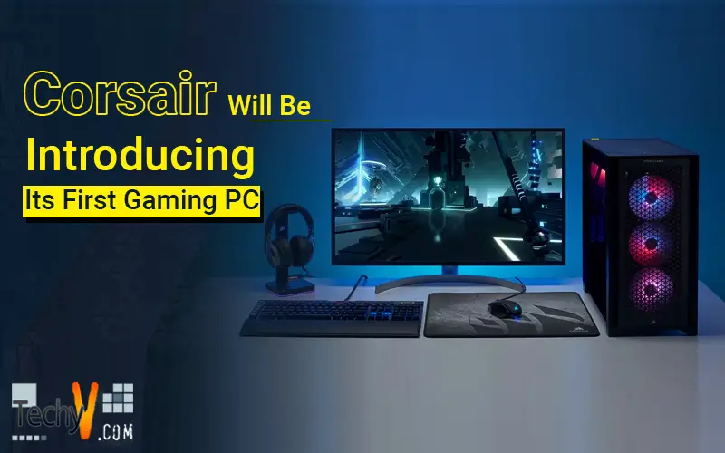 Corsair Will Be Introducing Its First Gaming PC