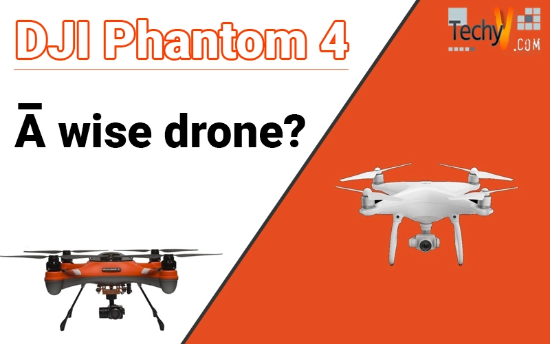 DJI Phantom 4 - A wise drone?