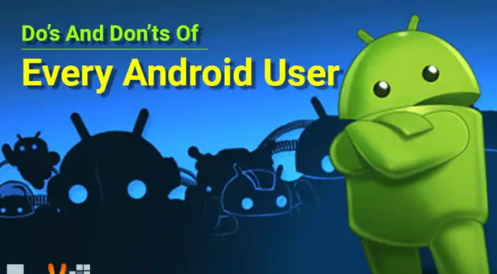 Do’s And Don’ts Of Every Android User