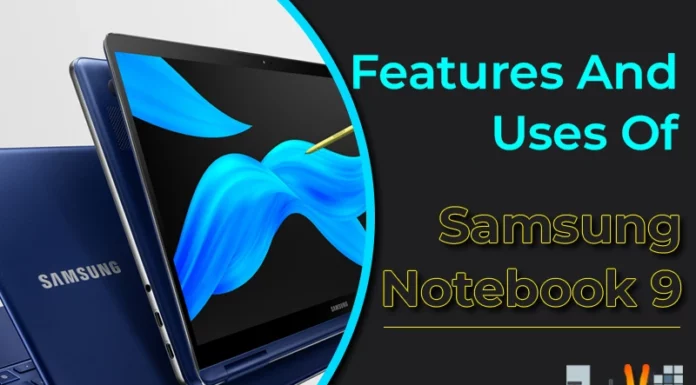 Features And Uses Of Samsung Notebook 9
