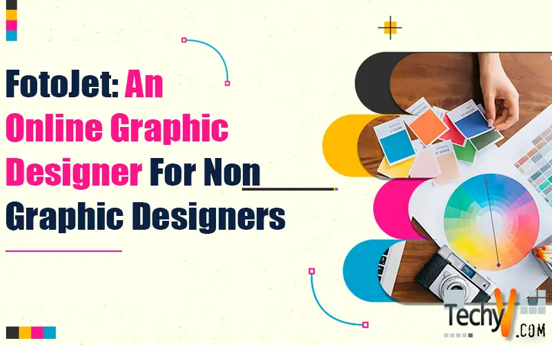 FotoJet: An Online Graphic Designer For Non-Graphic Designers