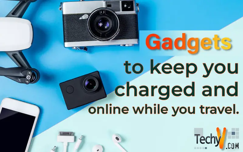 Gadgets to keep you charged and online while you travel.