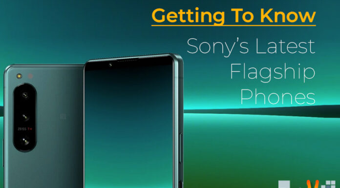Getting To Know Sony’s Latest Flagship Phones