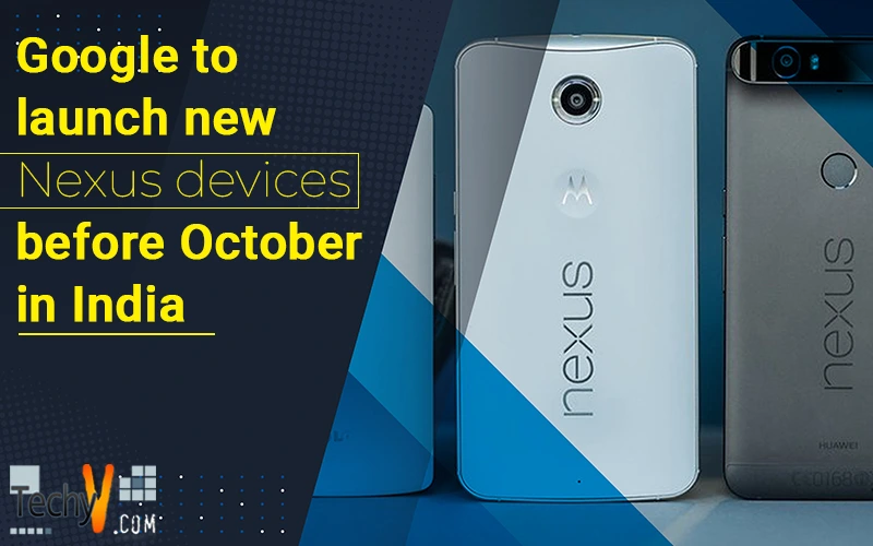 Google to launch new Nexus devices before October in India