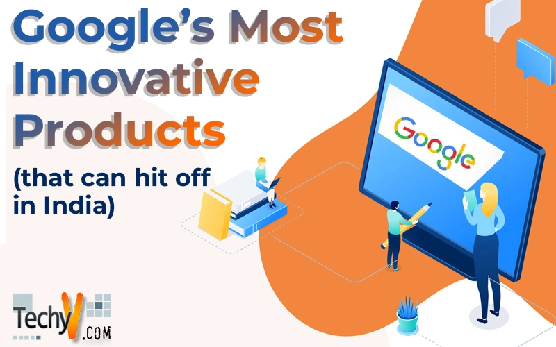 Google’s Most Innovative Products (that can hit off in India)