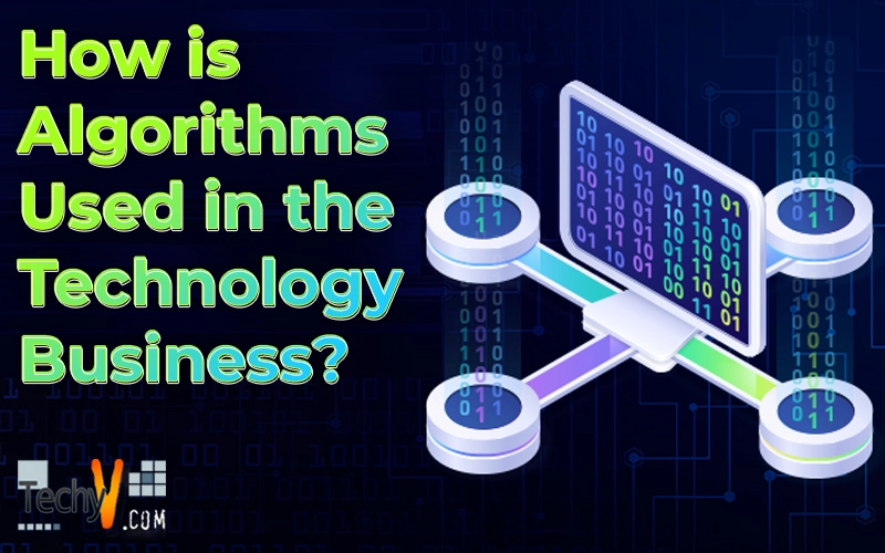 How is Algorithms Used in the Technology Business?