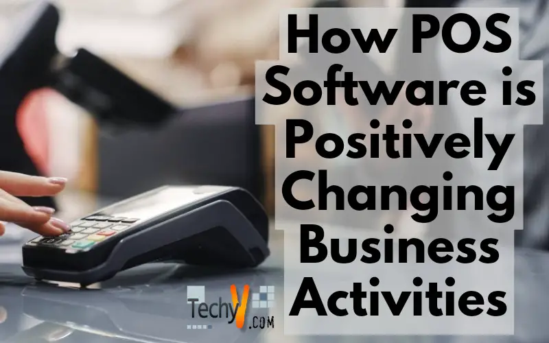 How POS Software is Positively Changing Business Activities
