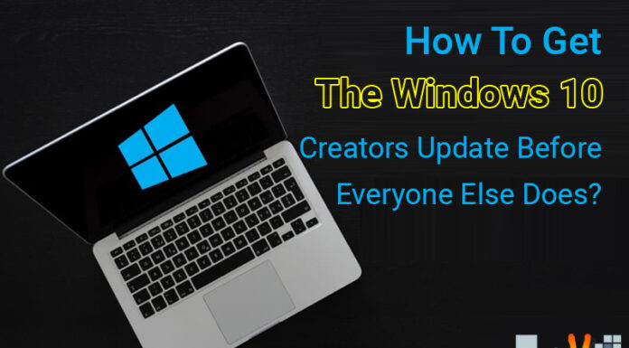 How To Get The Windows 10 Creators Update Before Everyone Else Does?