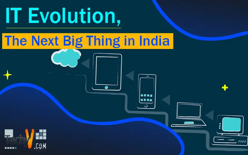 IT Evolution, The Next Big Thing in India