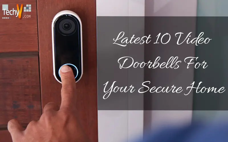 Latest 10 Video Doorbells For Your Secure Home - Techyv.com