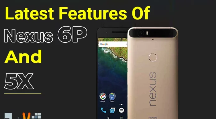 Latest Features Of Nexus 6P And 5X