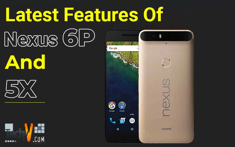 Latest Features Of Nexus 6P And 5X