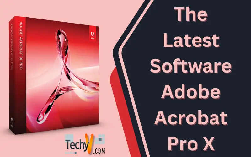 The Latest Software Adobe Acrobat Pro X