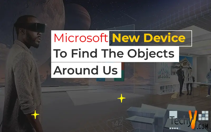 Microsoft New Device To Find The Objects Around Us