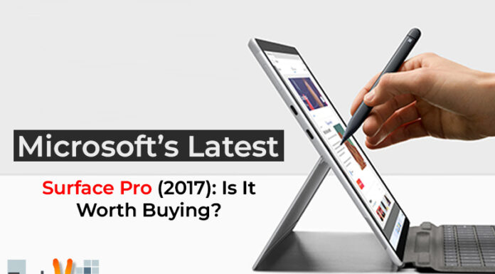 Microsoft’s Latest Surface Pro (2017): Is It Worth Buying?