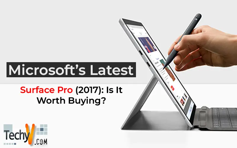 Microsoft’s Latest Surface Pro (2017): Is It Worth Buying?
