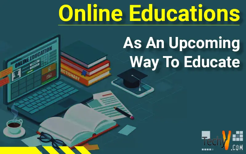 Online Educations As An Upcoming Way To Educate