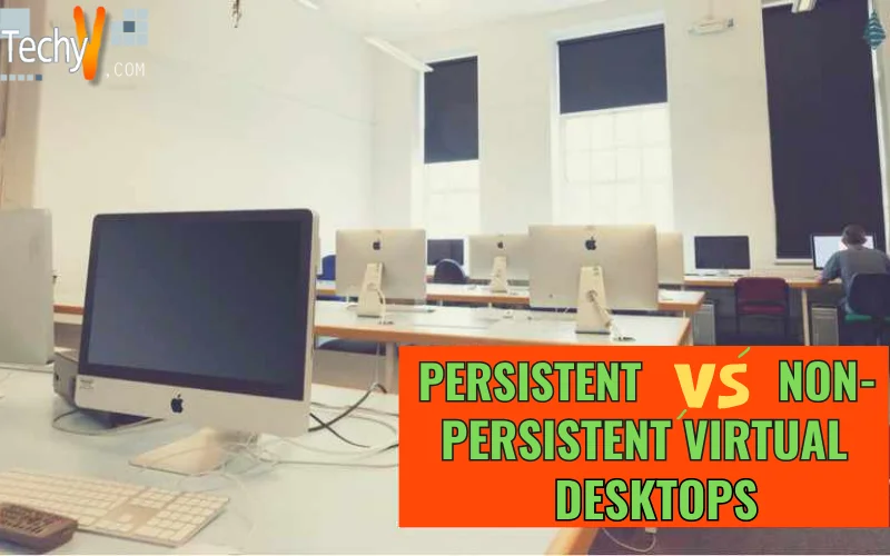 Persistent vs. Non-persistent Virtual Desktops