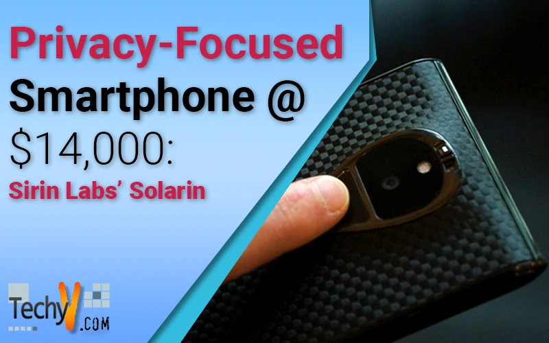 Privacy-Focused Smartphone @ $14,000: Sirin Labs' Solarin