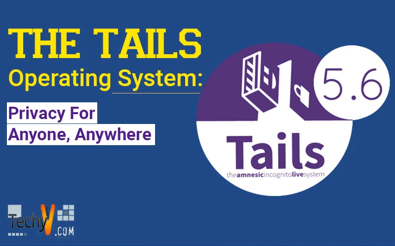 The Tails Operating System:  Privacy For Anyone, Anywhere