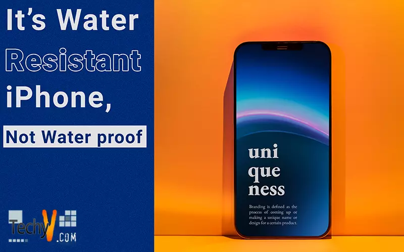 It’s Water Resistant iPhone, Not Water proof