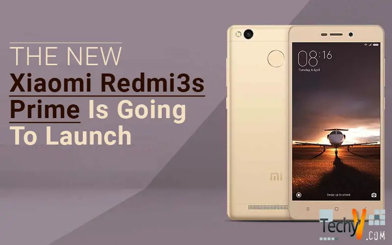 The New Xiaomi Redmi3s Prime Is Going To Launch