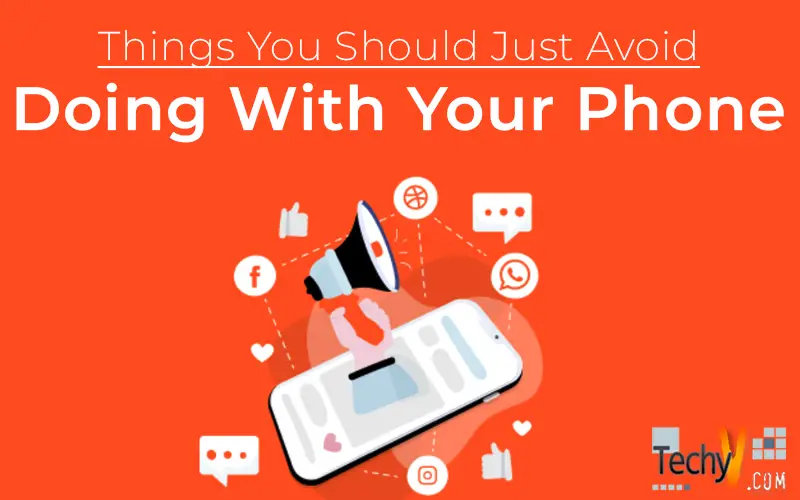 Things You Should Just Avoid Doing With Your Phone